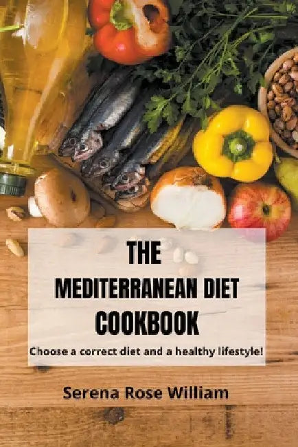 The Mediterranean Diet Cookbook by Serena Rose William
