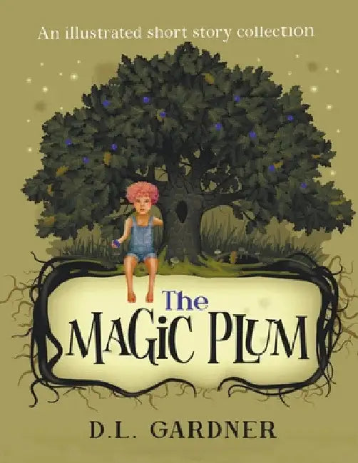 The Magic Plum by D. L. Gardner