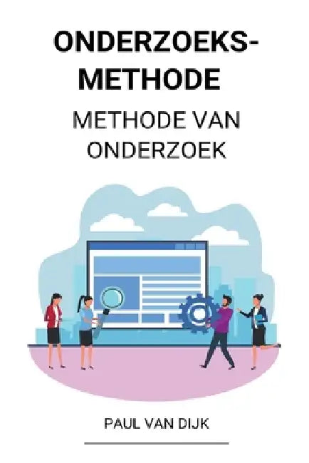 Onderzoeksmethode (Methode van Onderzoek) by Paul Van Dijk