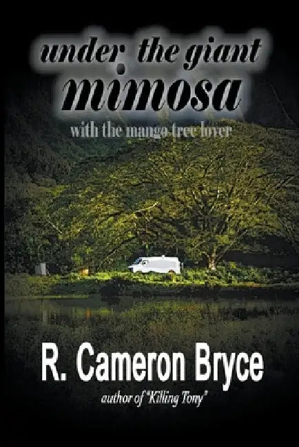 Under the Giant Mimosa with the Mango Tree Lover by R. Cameron Bryce