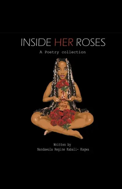 Inside Her Roses by Nandawula Regine Kabali-Kagwa