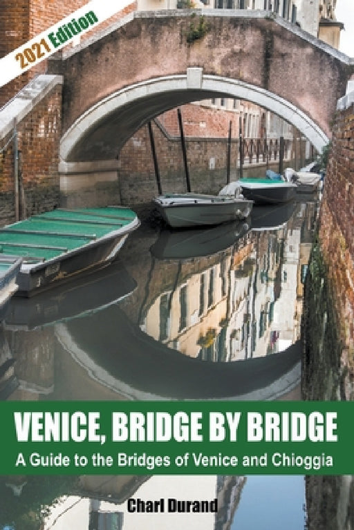 Venice, Bridge by Bridge (Expanded Edition 2021) by Charl Durand