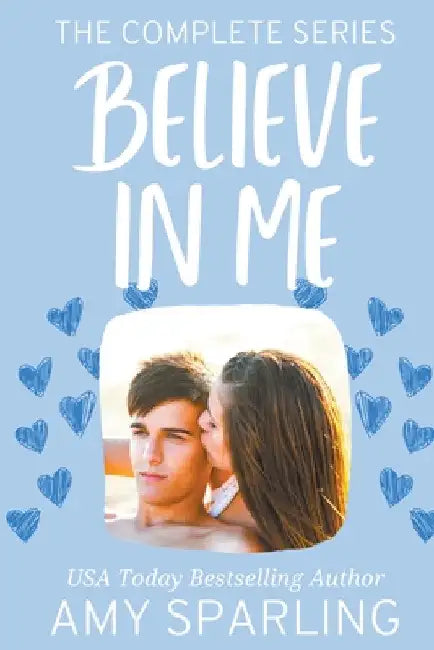 Believe in Me: The Complete Series by Amy Sparling