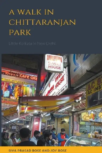 A Walk in Chittaranjan Park by Siva Prasad Bose