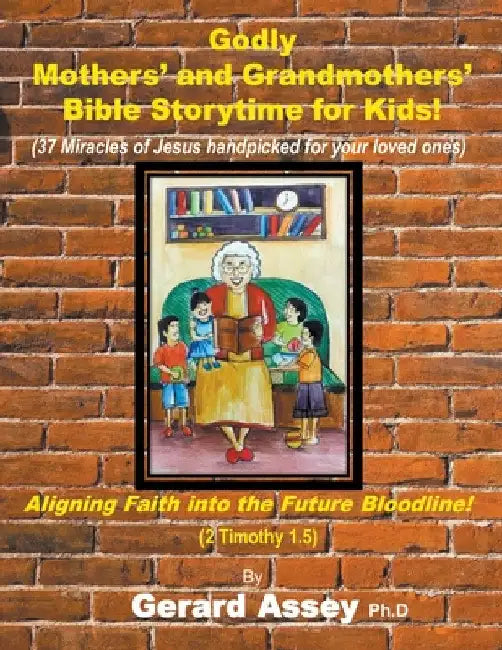 Godly Mothers' and Grandmothers' Bible Storytime for Kids by Gerard Assey
