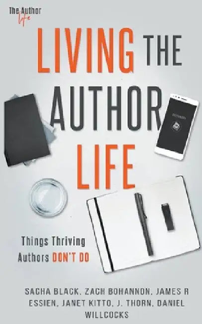 Living the Author Life: Things Thriving Authors Don't Do by J. Thorn