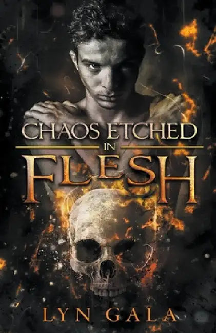 Chaos Etched in Flesh by Lyn Gala