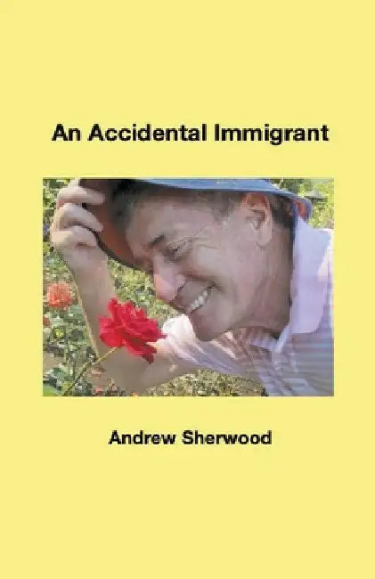 An Accidental Immigrant by Andrew Sherwood