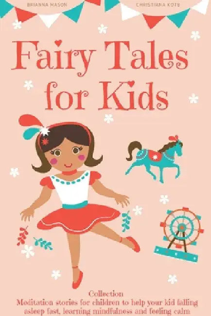 Fairy Tales for Kids, Collection: Meditation stories for children to help your kid falling asleep fast, learning mindfulness and feeling calm by Christiana Kotb &. Brianna Mason