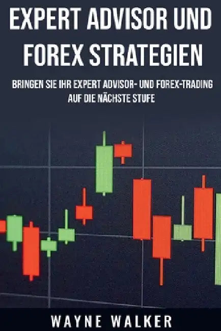Expert Advisor und Forex Strategien by Wayne Walker