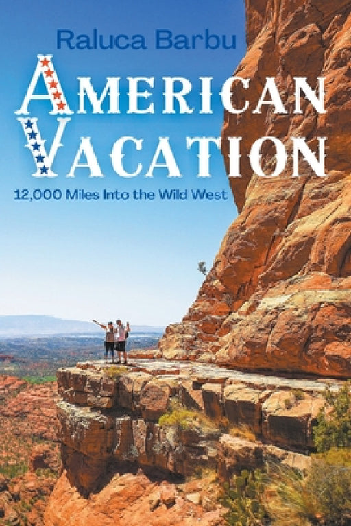 American Vacation. 12,000 Miles Into the Wild West by Raluca Barbu