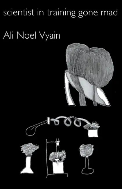 Scientist in Training Gone Mad by Ali Noel Vyain