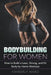 Bodybuilding for Women: How to Build a Lean, Strong, and Fit Body by Home Workout by Kimberly Ward