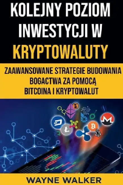 Kolejny Poziom Inwestycji w Kryptowaluty by Wayne Walker