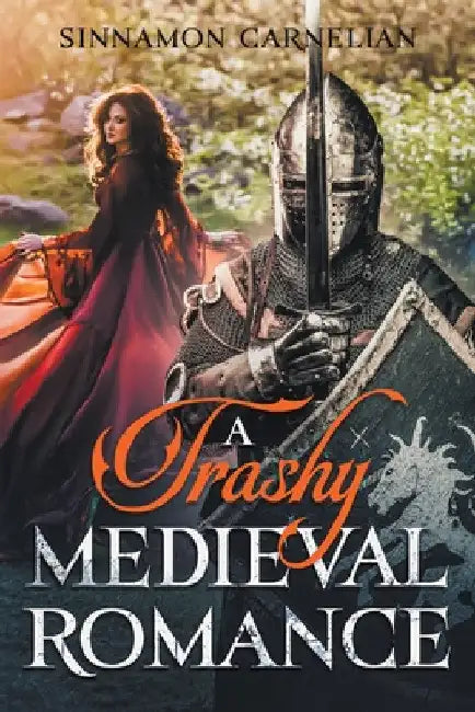 A Trashy Medieval Romance by Sinnamon Carnelian