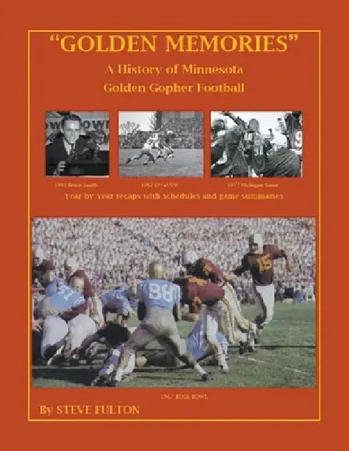 "Golden Memories" - History of Minnesota Gophers Football by Steve Fulton