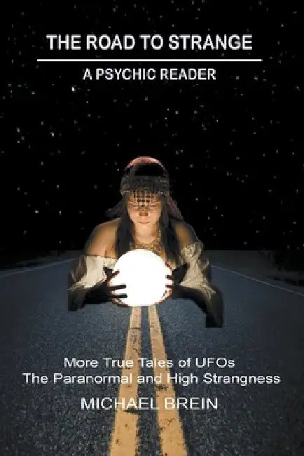The Road to Strange: A Psychic Reader by Michael Brein