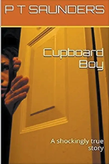 Cupboard Boy by P. T. Saunders