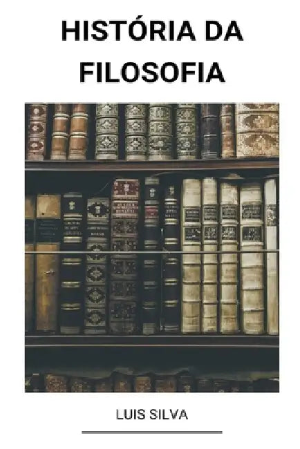 História da Filosofia by Luis Silva