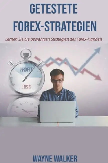 Getestete Forex-Strategien by Wayne Walker