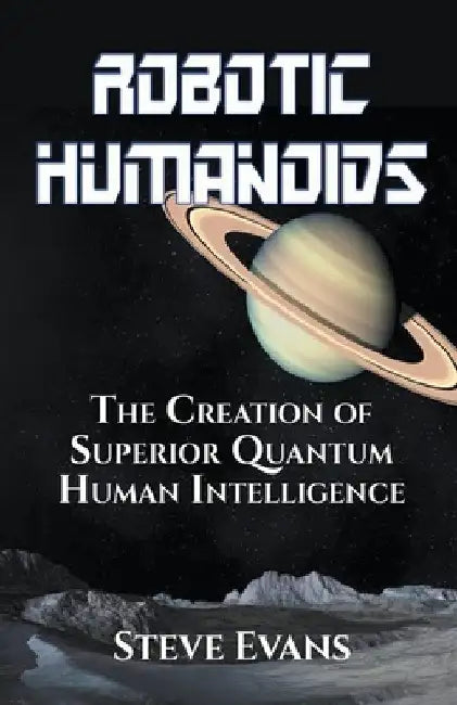 Robotic Humanoids. by Steve Earle