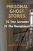 Personal Ghost Stories By Real People: 20 True Accounts Of The Unexplained Paranormal Mysteries & Supernatural Hauntings by Granger T. Barr