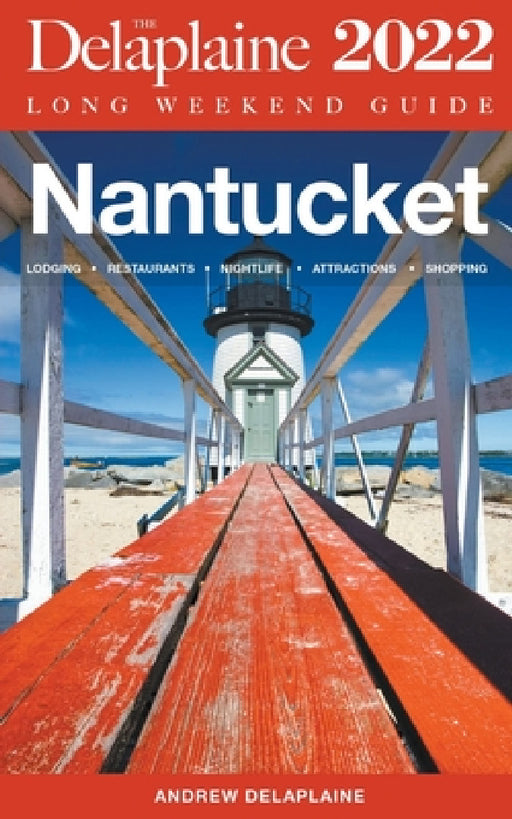 Nantucket - The Delaplaine Long Weekend Guide by Andrew Delaplaine