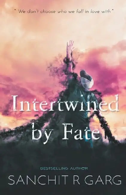 Intertwined by Fate by Sanchit Garg