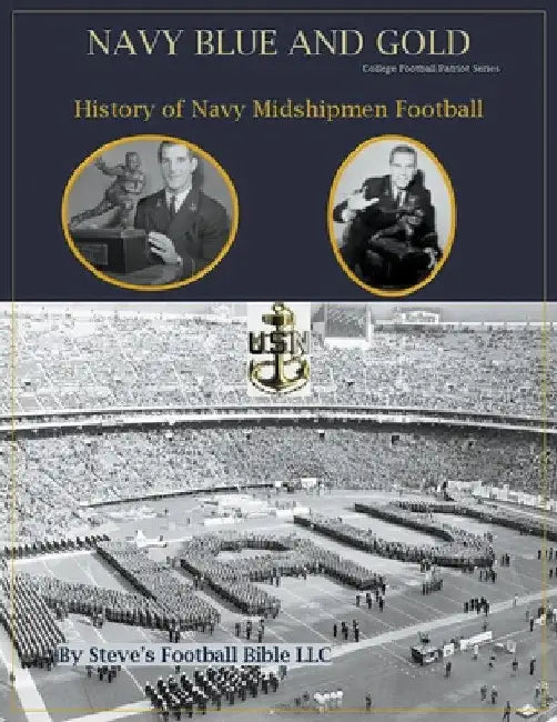 Navy Blue and Gold - History of Navy Midshipmen Football by Steve Fulton