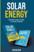 Solar Energy: Homeowners Guide to Solar Panels by Jon Nelsen