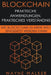 Blockchain: Praktische Anwendungen, Praktisches Verständnis by Wayne Walker