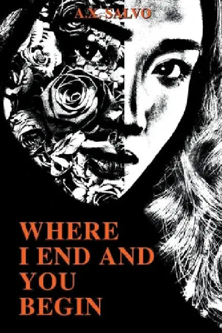 Where I End And You Begin by A. X. Salvo