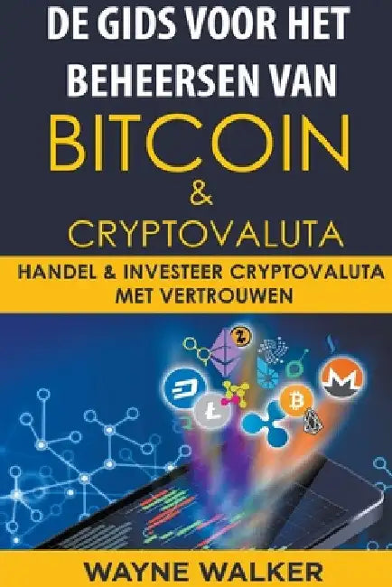 De gids voor het beheersen van Bitcoin & cryptovaluta by Wayne Walker