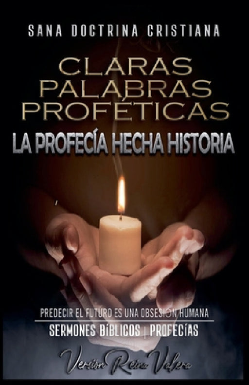 Claras Palabras Proféticas: La Profecía Hecha Historia by Sermones Bíblicos