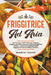 Friggitrice ad Aria: Ricette Sane, Facili e Veloci per Grigliare, Friggere e Cuocere con la tua Friggitrice ad Aria - Inclusi anche Indispe by Marco Leone