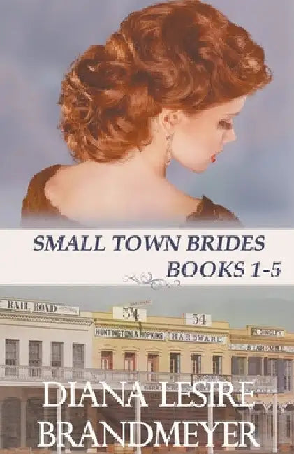 Small Town Brides Collection by Diana Lesire Brandmeyer