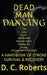 Dead Man Dancing, A Handbook Of Stroke Survival & Recovery by D. C. Roberts