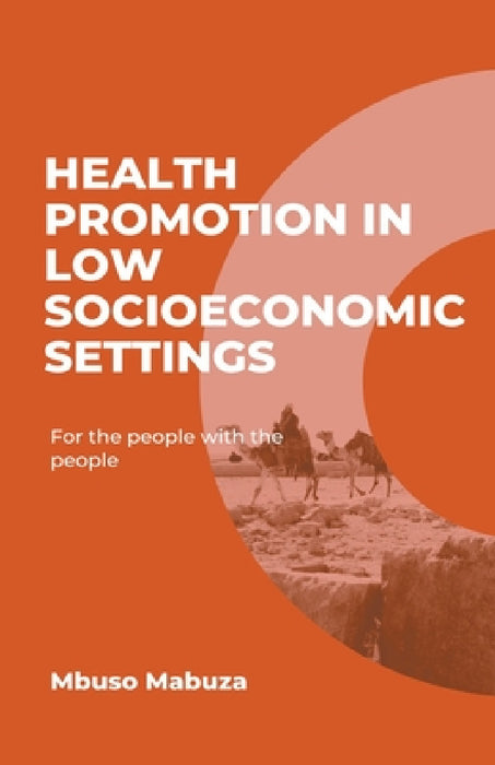 Health Promotion In Low Socioeconomic Settings by Mbuso Mabuza