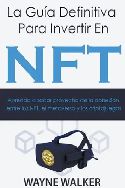 La Guía Definitiva Para Invertir En NFT by Wayne Walker