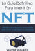 La Guía Definitiva Para Invertir En NFT by Wayne Walker
