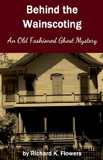 Behind the Wainscoting by Richard K. Flowers