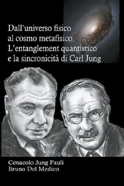 Dall'universo fisico al cosmo metafisico. L'entanglement quantistico e la sincronicità di Carl Jung by Bruno del Medico