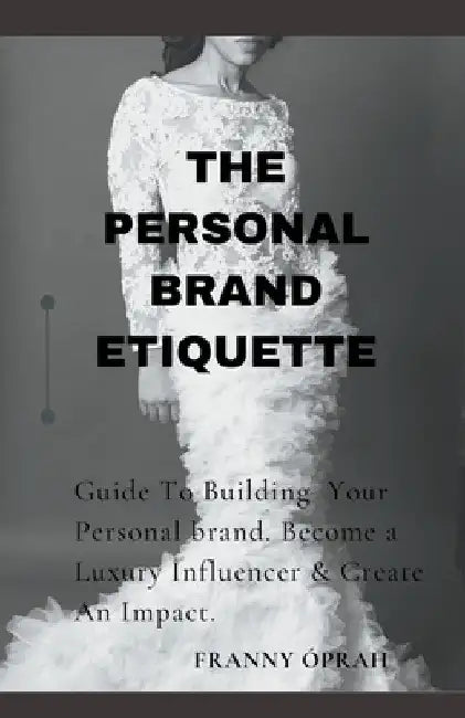 The Personal Brand Etiquette by Franny Óprah