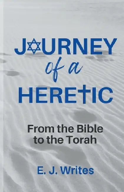 Journey of a Heretic by E. J. Writes