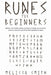 Runes for Beginners: Bring the Norse Magic, Elder Futhark, Divination, Spells and Rituals Into the Modern World by Melissa Smith