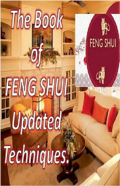 The Book of Feng Shui Updated Techniques. by Edwin Pinto