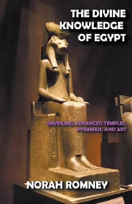 The Divine Knowledge of Egypt by Norah Romney