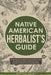 Native American's Herbalist's Guide: The Ultimate Herbal Medicine Encyclopedia. Create Your Apothecary Table and Discover Ancient Remedies to Improve by Natalie Evers