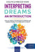 Interpreting Dreams - An Introduction: Why we dream, the meaning of dreams and understanding the symbolism of dream by Evelyn Schneider-Mark