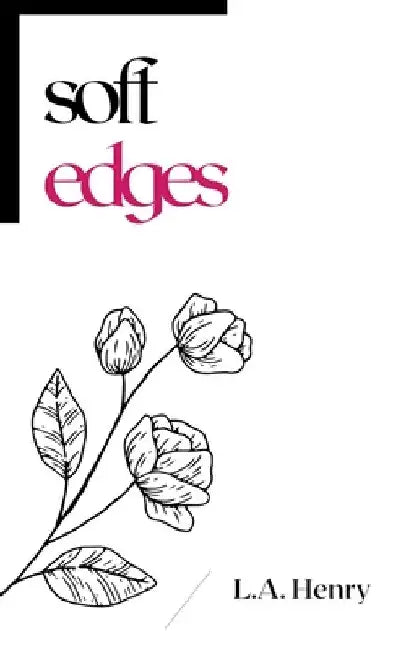 Soft Edges by L. a. Henry